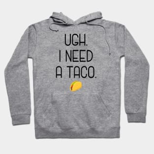 Ugh. I need a taco. Hoodie